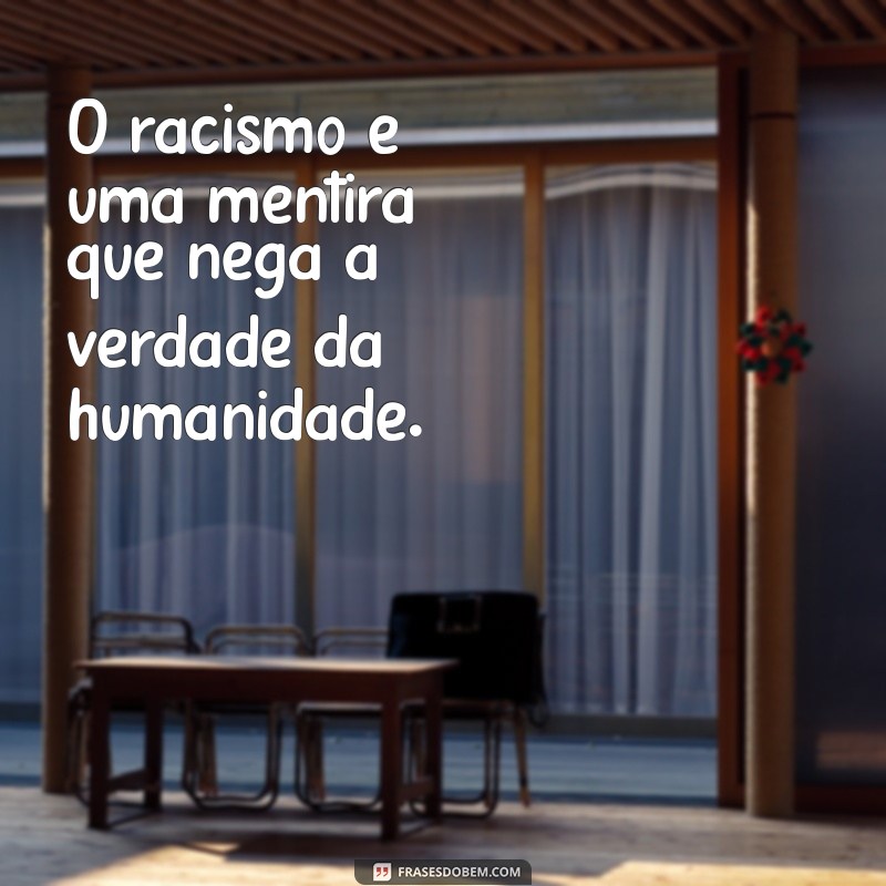 Frases Impactantes sobre Racismo: Reflexões e Conscientização 