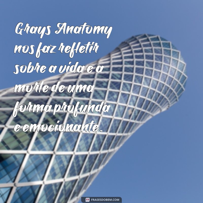 Descubra as melhores frases da série Grays Anatomy - Imperdível! 