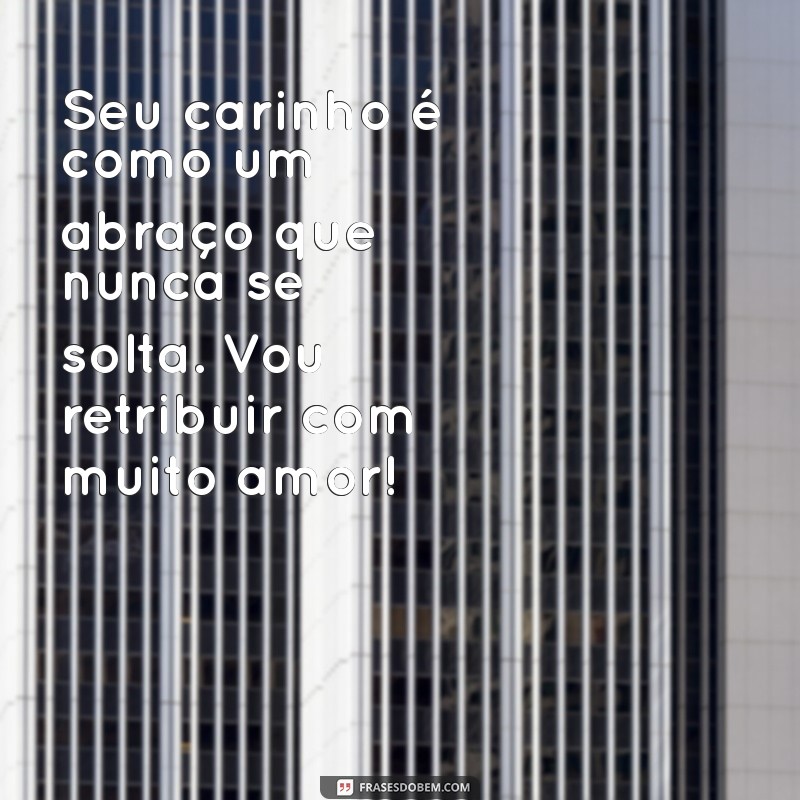 Como Retribuir Carinho: Mensagens Inspiradoras para Fortalecer Relações 