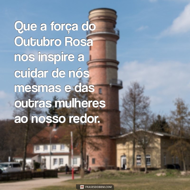 Outubro Rosa: Frases Inspiradoras para Conscientização e Apoio à Luta Contra o Câncer de Mama 