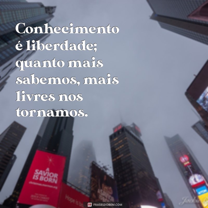 Frases Inspiradoras sobre Conhecimento e Estudo para Motivar sua Aprendizagem 