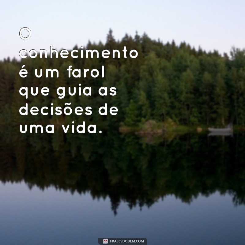 Frases Inspiradoras sobre Conhecimento e Estudo para Motivar sua Aprendizagem 