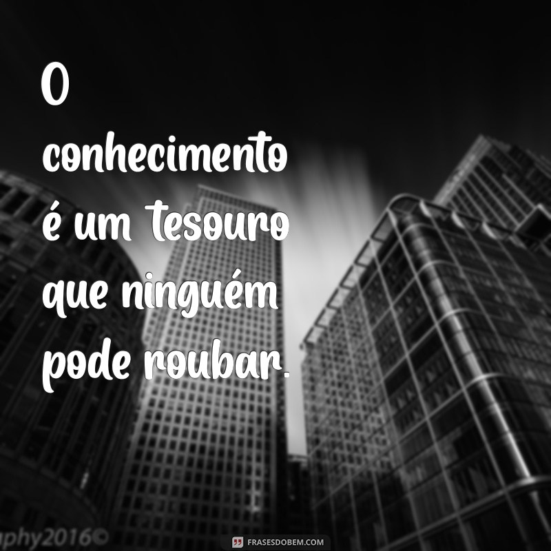 Frases Inspiradoras sobre Conhecimento e Estudo para Motivar sua Aprendizagem 