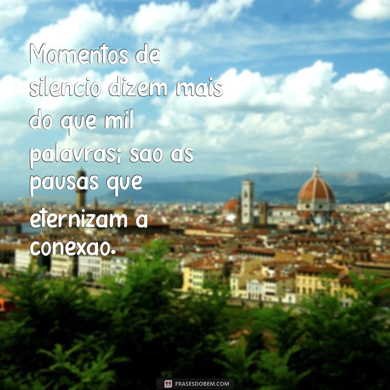 Frases Inspiradoras para Eternizar Momentos Especiais 