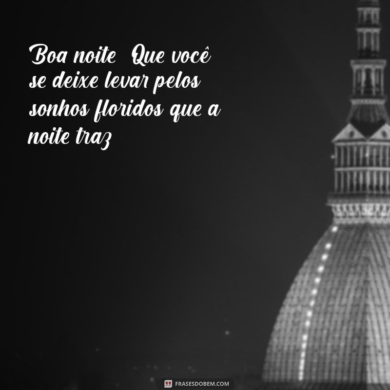 Mensagem de Boa Noite: Encante com Frases e Imagens de Rosas 