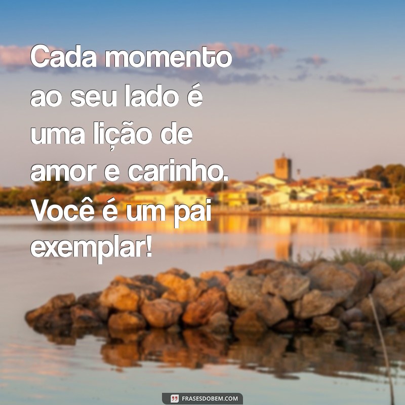 Frases Inspiradoras para Celebrar o Dia dos Pais com Seu Esposo 