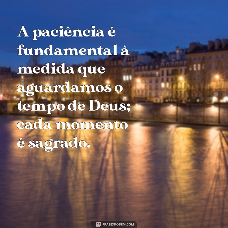 Entendendo o Tempo de Deus: Reflexões e Mensagens Inspiradoras 