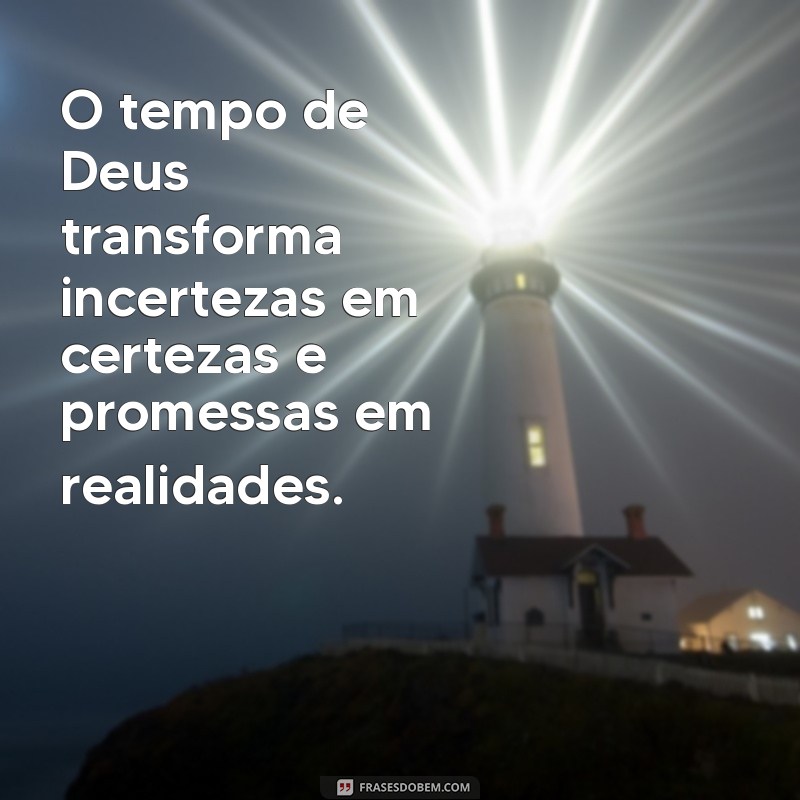 Entendendo o Tempo de Deus: Reflexões e Mensagens Inspiradoras 