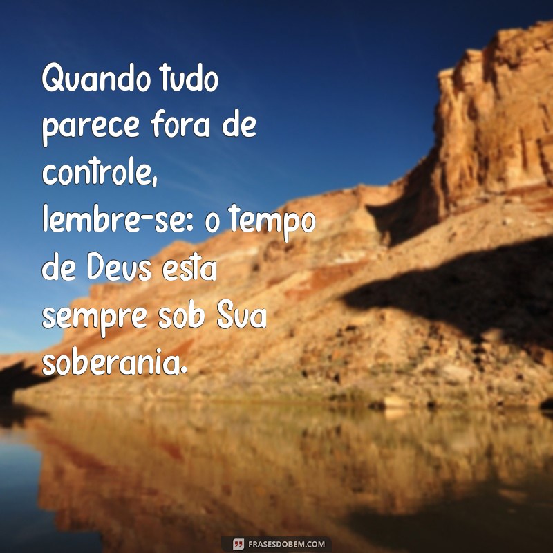 Entendendo o Tempo de Deus: Reflexões e Mensagens Inspiradoras 