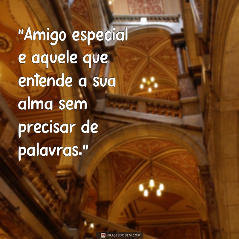 frases amigo especial 