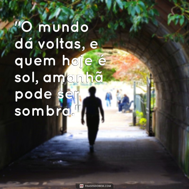 o mundo da voltas frases 