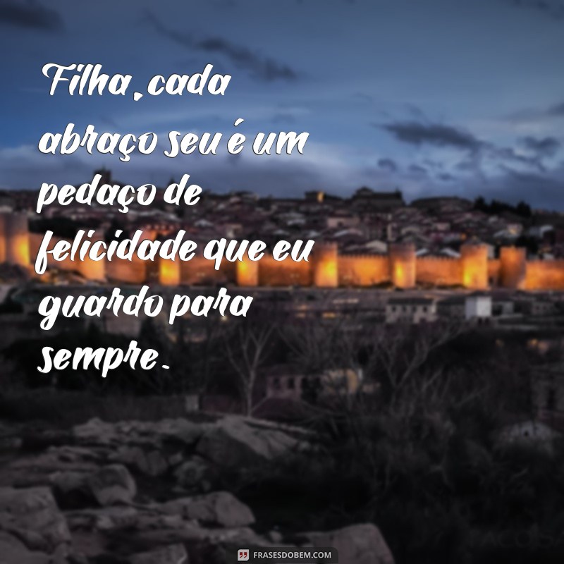 Frases Emocionantes para Dizer Eu Te Amo à Sua Filha 