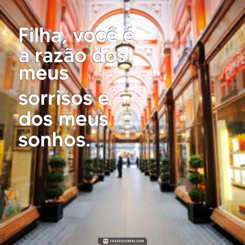 Frases Emocionantes para Dizer Eu Te Amo à Sua Filha 