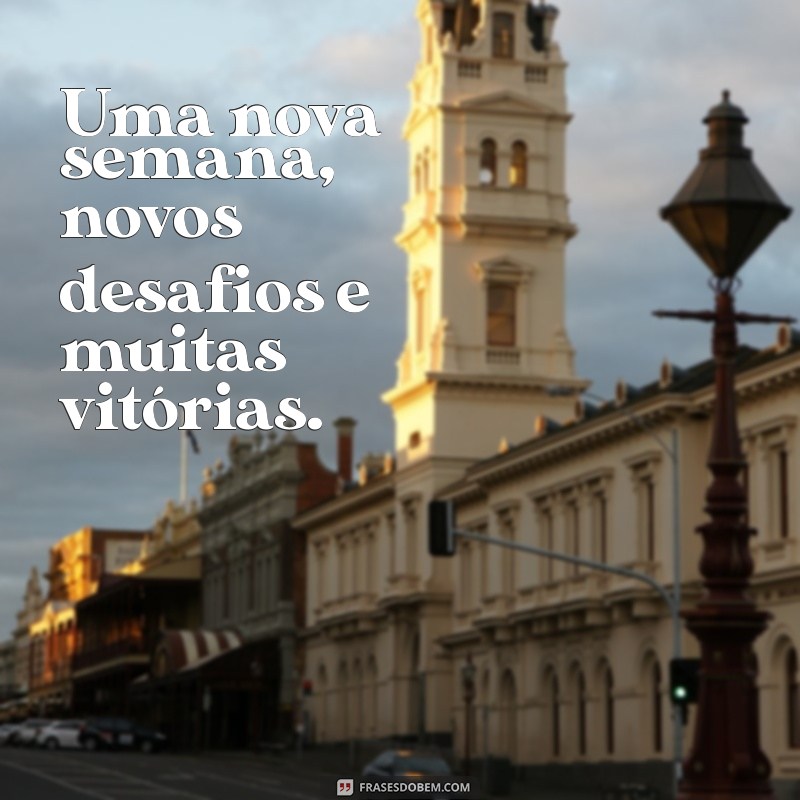 Frases Curtas para Inspirar o Início da Sua Semana 