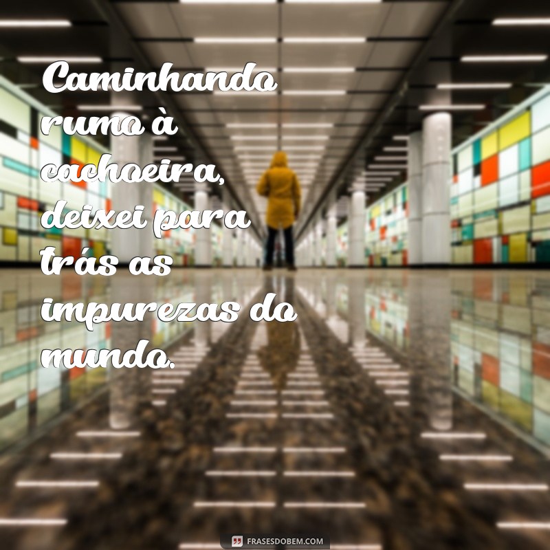 Frases Inspiradoras para Acompanhar Suas Fotos na Cachoeira 