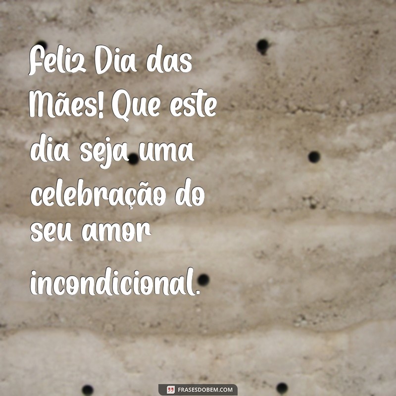 Mensagens Inspiradoras para Celebrar o Dia das Mães com Seus Clientes 