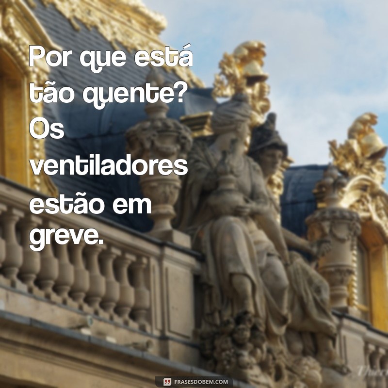 Entenda Por Que Está Tão Quente: Causas e Consequências do Aumento de Temperatura 