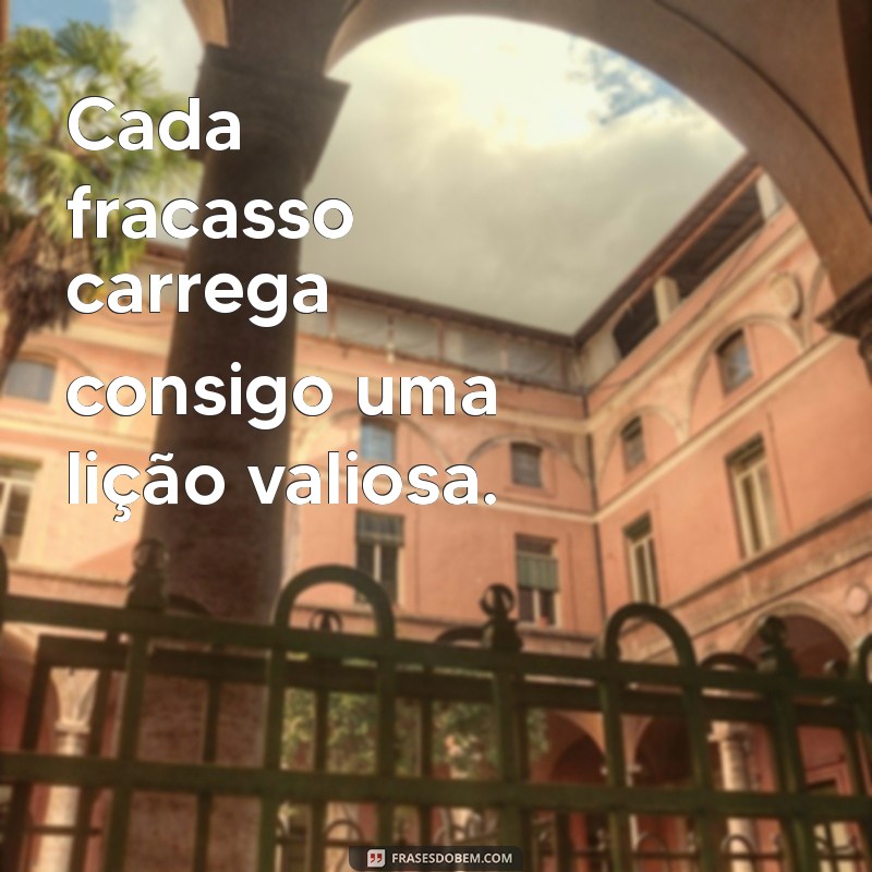 Frases Inspiradoras sobre Fracasso: Aprendendo com os Erros 