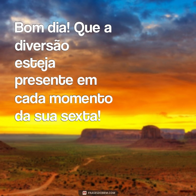 Como Aproveitar uma Sexta-feira Divertida: Dicas para um Bom Dia 