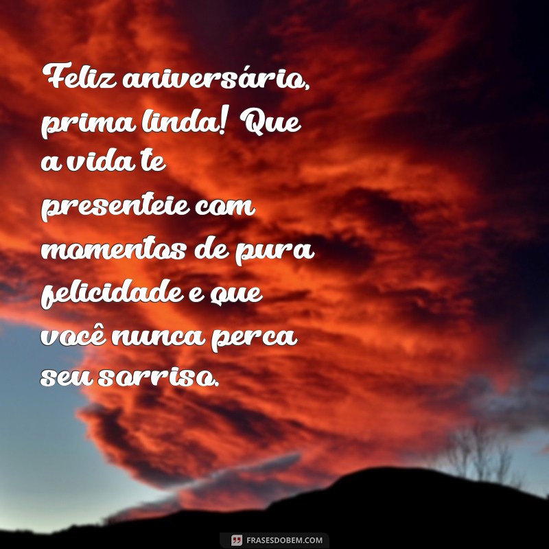 Mensagens Criativas para Aniversário da Prima: Celebre com Amor e Alegria! 