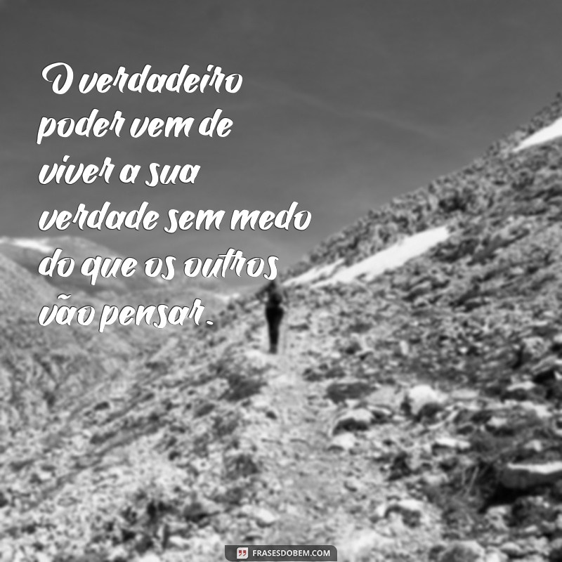 Frases Autênticas: Inspiração e Reflexão para o Seu Dia a Dia 