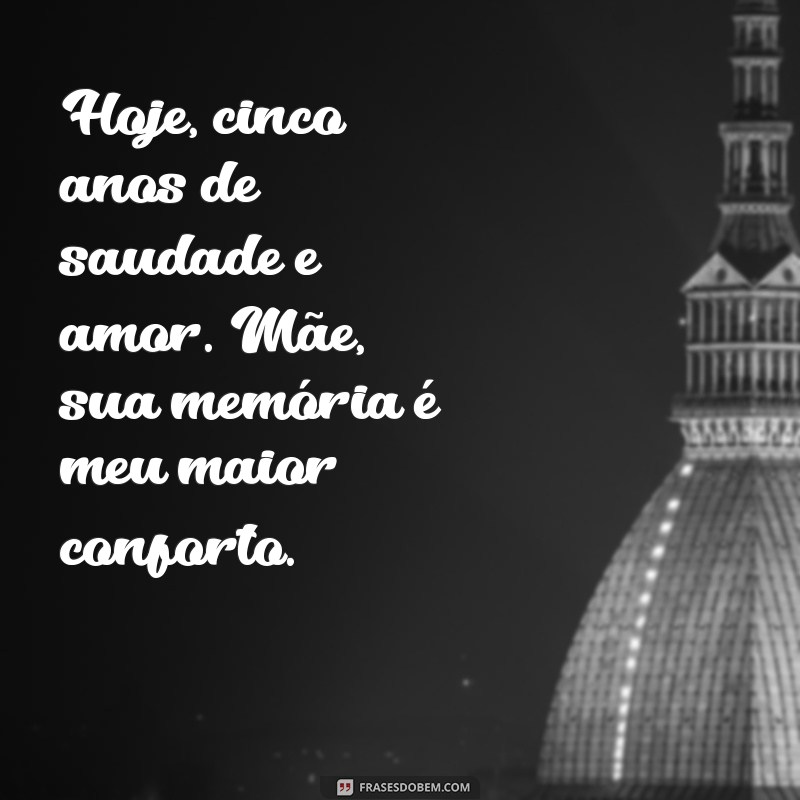 Como Lidar com a Saudade: Mensagens Comemorativas para 5 Anos do Falecimento da Mãe 