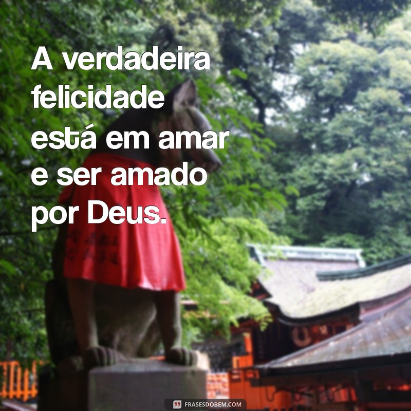 Frases Inspiradoras sobre Deus e Amor: Reflexões para o Coração 