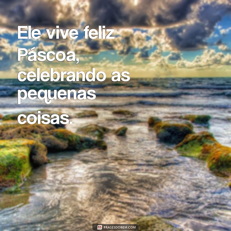 Como Viver uma Páscoa Feliz: Dicas e Inspirações para Celebrar 