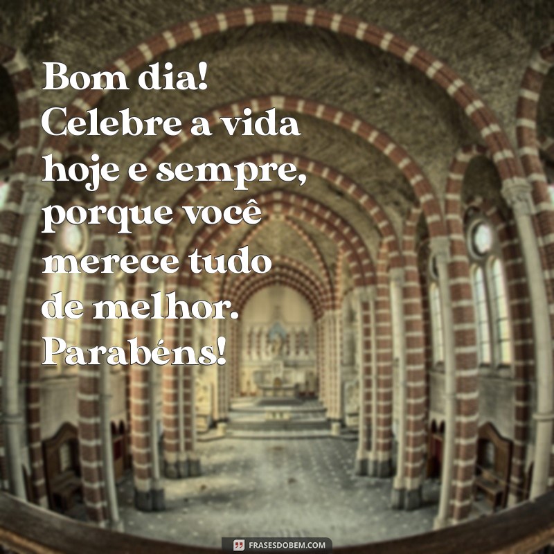 Mensagens de Bom Dia Especiais para Aniversariantes: Celebre com Carinho! 