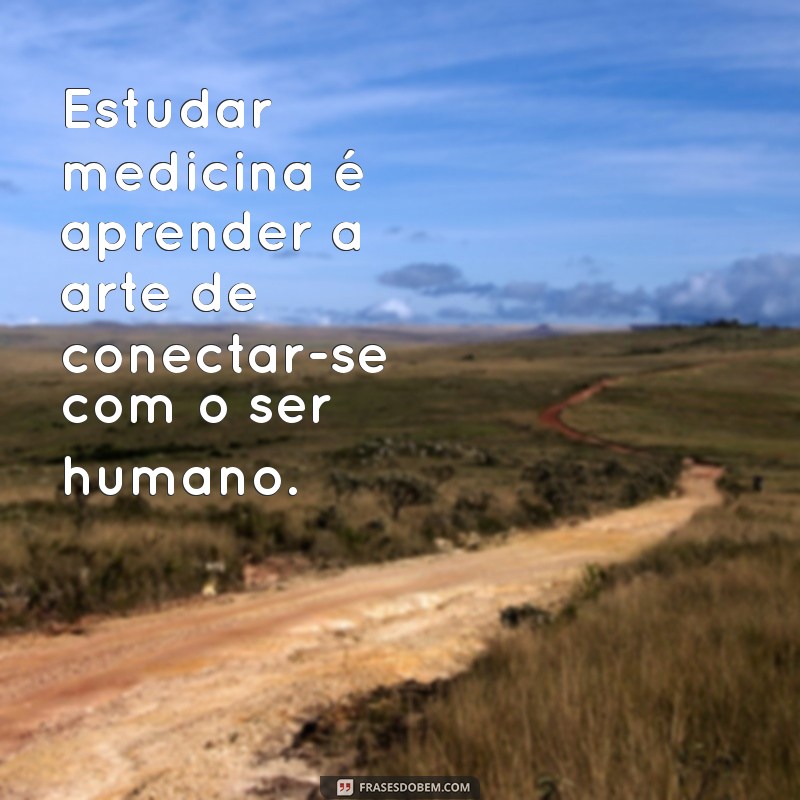 Frases Inspiradoras para Estudantes de Medicina: Motivação e Reflexão 