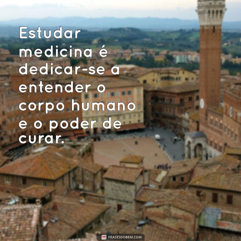 Frases Inspiradoras para Estudantes de Medicina: Motivação e Reflexão 