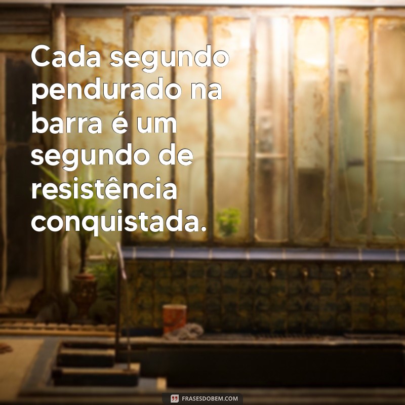 Melhores Frases de Motivação para Praticantes de Calistenia 