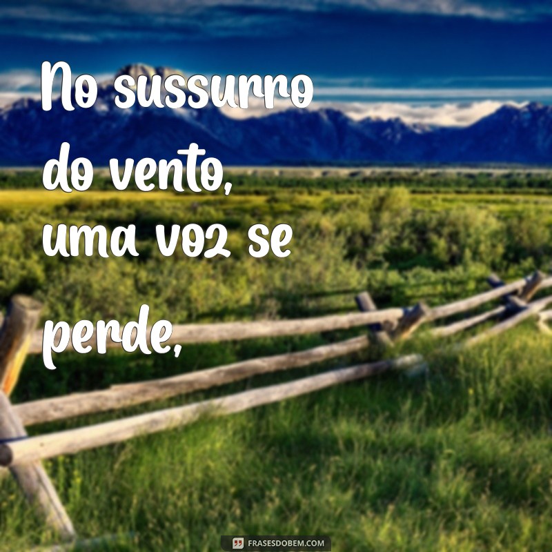 poemas fernando pessoa No sussurro do vento, uma voz se perde,