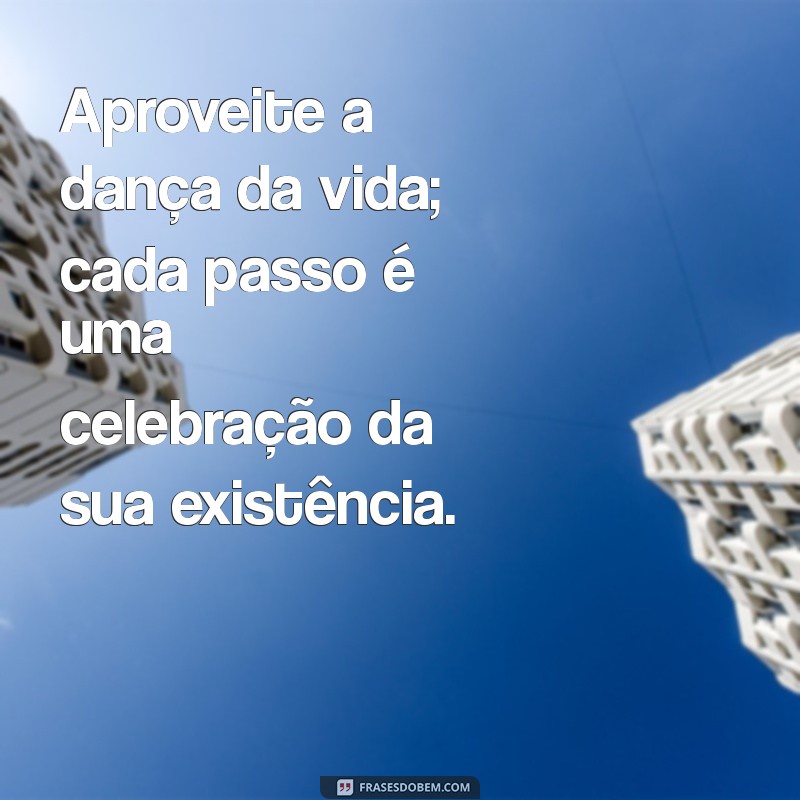 Descubra Frases Inspiradoras para Celebrar a Alegria de Viver 