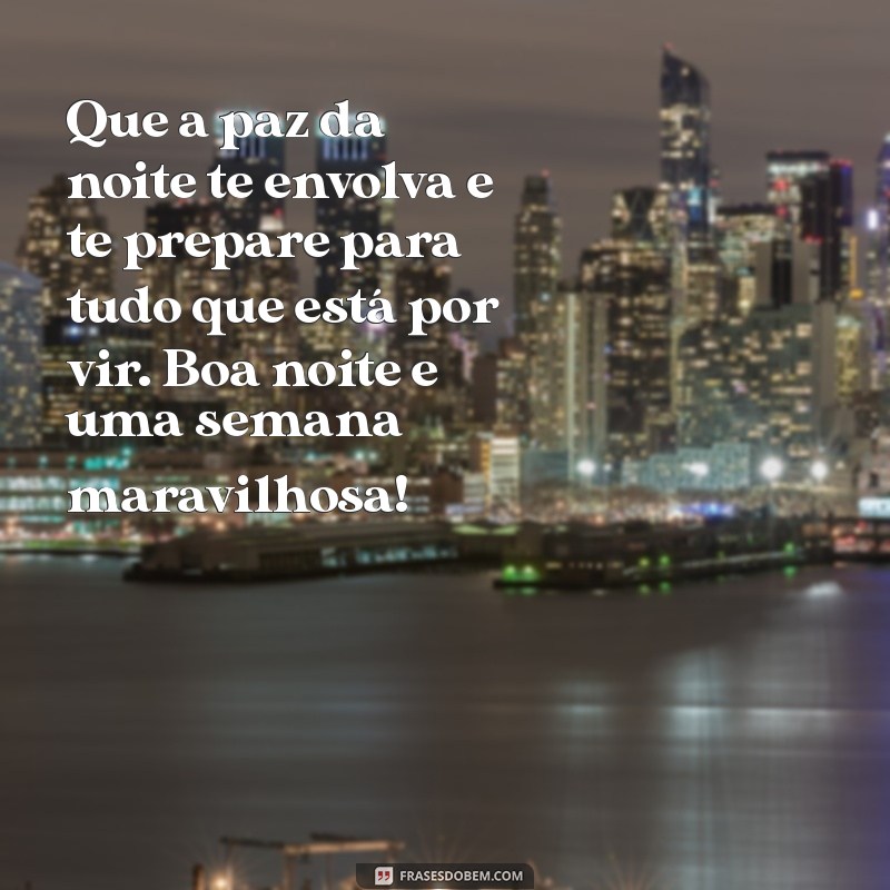 Mensagens Inspiradoras de Boa Noite e Boa Semana para Começar com Positividade 