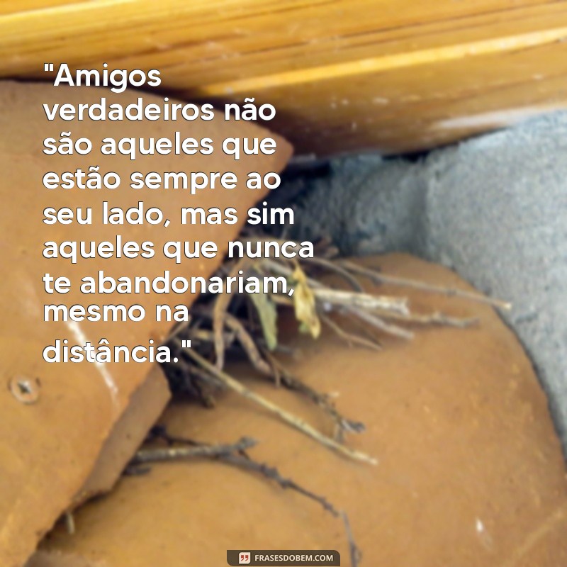 frases para amigos verdadeiros 