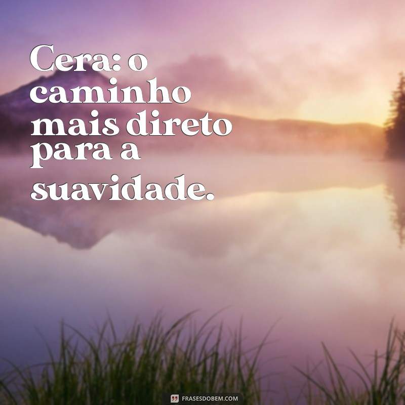 Frases Inspiradoras para Tornar a Depilação com Cera Mais Leve e Divertida 