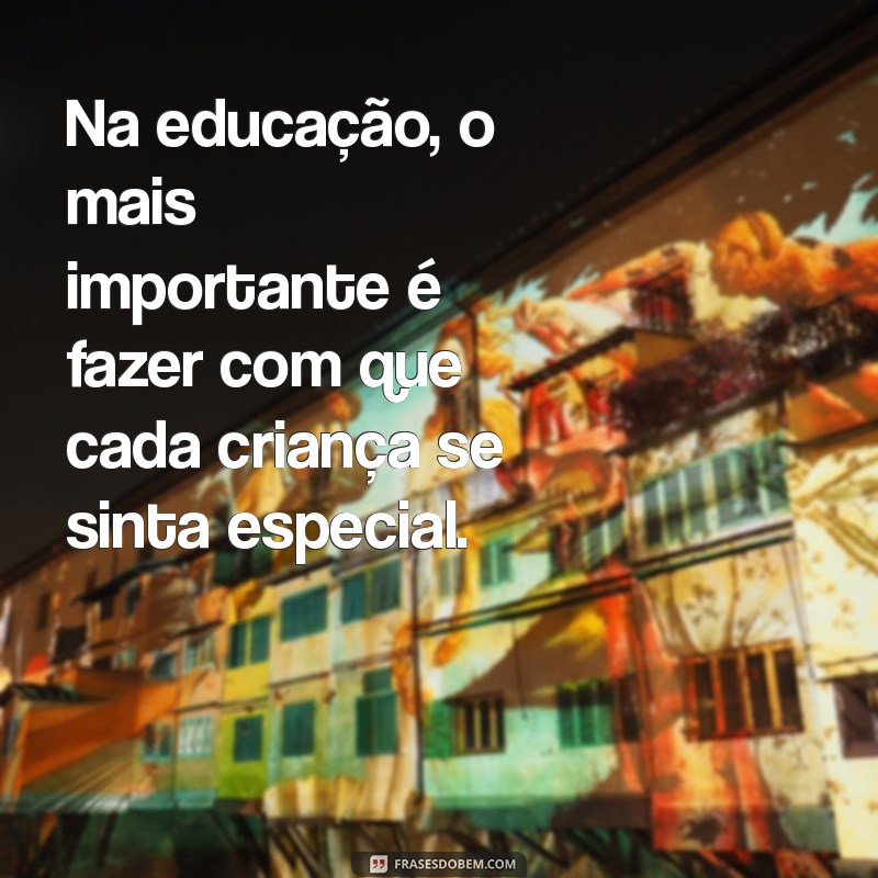 Mensagens Inspiradoras para Professores de Educação Infantil: Dicas e Ideias 