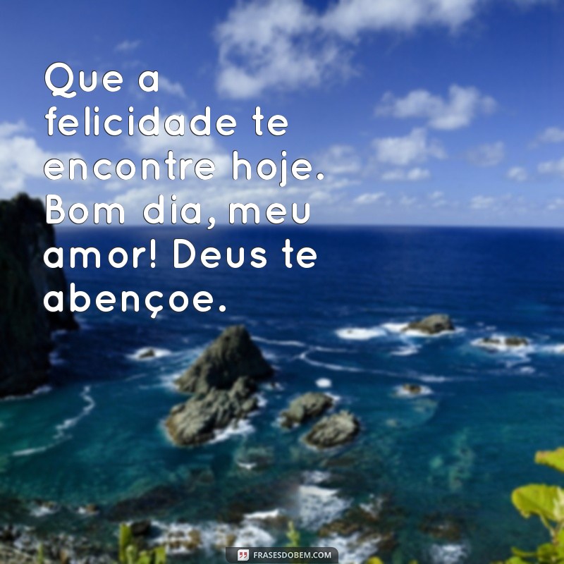 Bom Dia, Amor! Mensagens Inspiradoras para Abençoar Seu Dia 