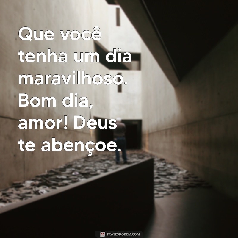 Bom Dia, Amor! Mensagens Inspiradoras para Abençoar Seu Dia 