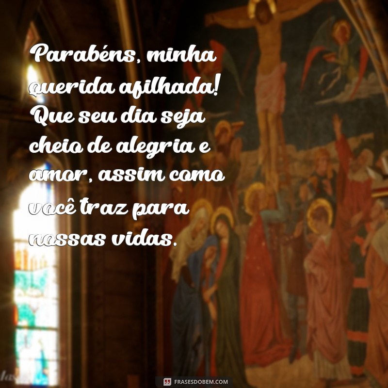 mensagem de aniversário pra afilhada Parabéns, minha querida afilhada! Que seu dia seja cheio de alegria e amor, assim como você traz para nossas vidas.