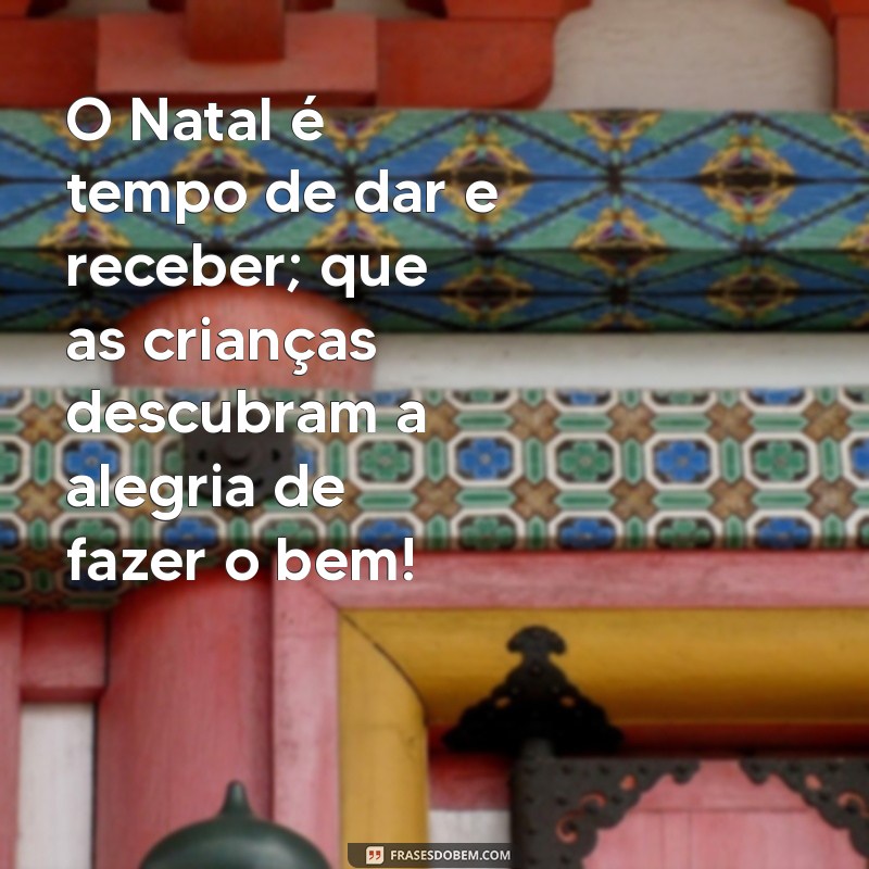 Mensagens de Natal Inspiradoras para a Educação Infantil: Celebre com Alegria e Aprendizado 