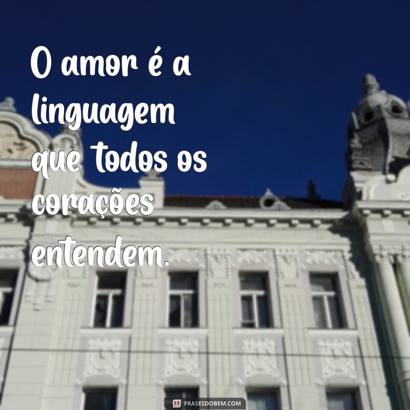 Frases Inspiradoras de Amor para Motivar seu Coração 