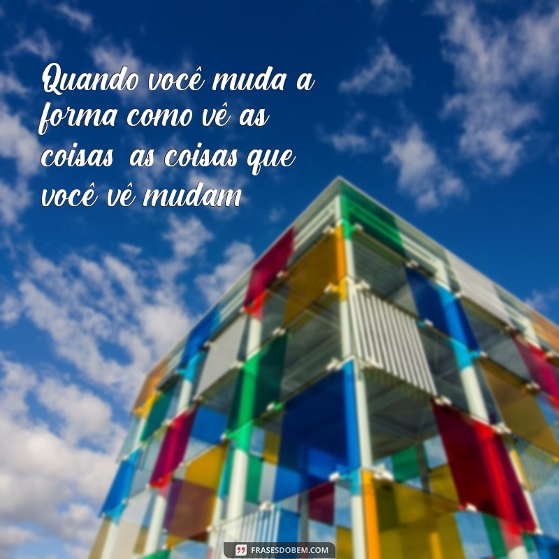Frases Inspiradoras de Positividade para Transformar Seu Dia