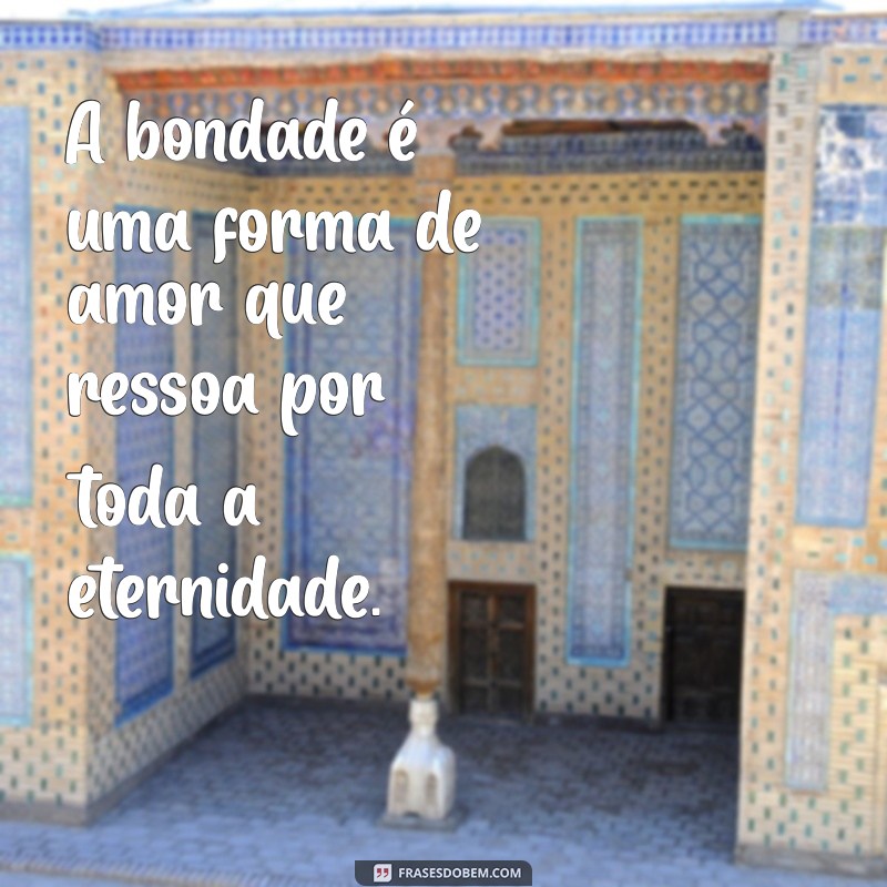 Frases Inspiradoras de Amor ao Próximo para Espalhar Bondade 