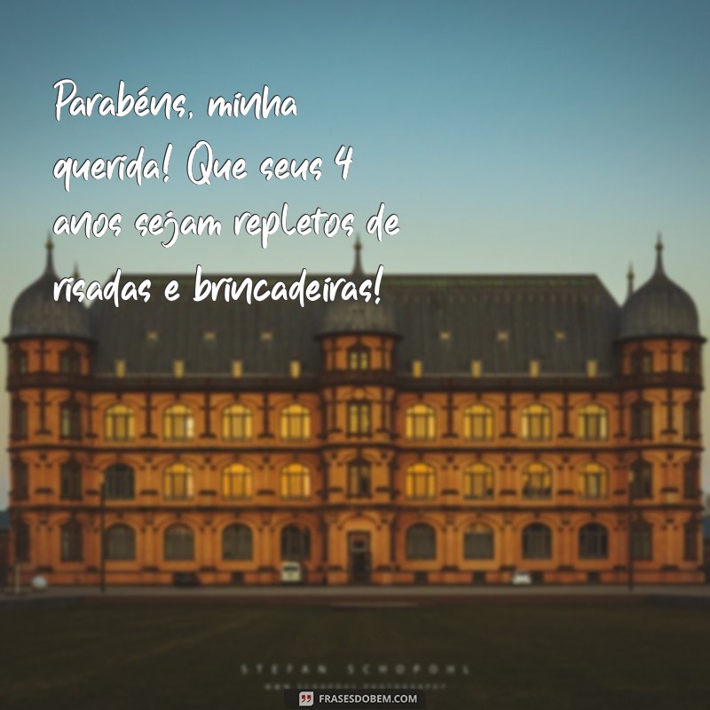 parabéns para neta 4 anos Parabéns, minha querida! Que seus 4 anos sejam repletos de risadas e brincadeiras!