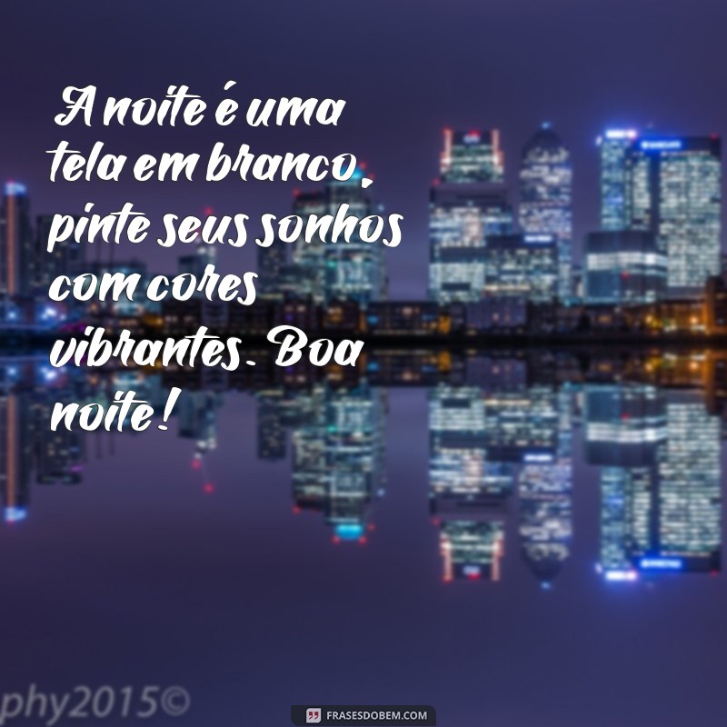 Frases de Boa Noite: Inspire Sonhos com Mensagens Aconchegantes 