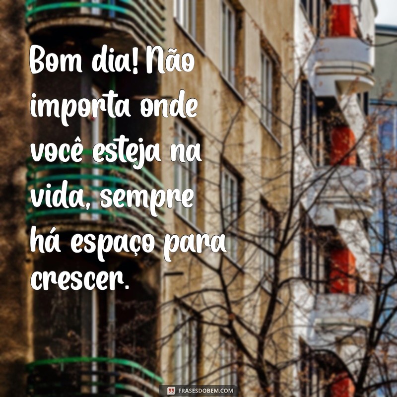 Mensagens Inspiradoras de Bom Dia para Começar o Dia com Reflexão 