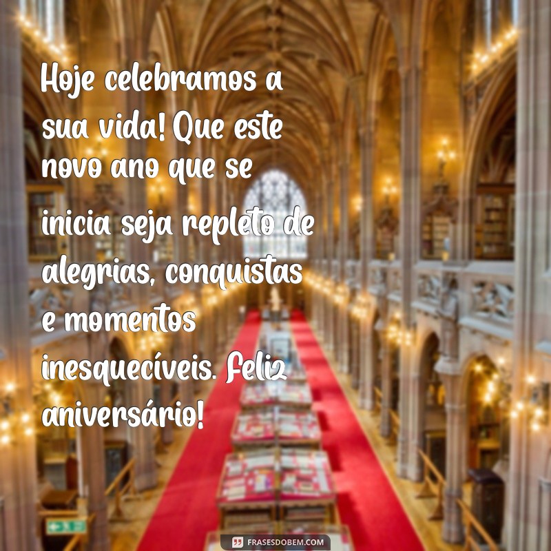 um texto de feliz aniversário Hoje celebramos a sua vida! Que este novo ano que se inicia seja repleto de alegrias, conquistas e momentos inesquecíveis. Feliz aniversário!