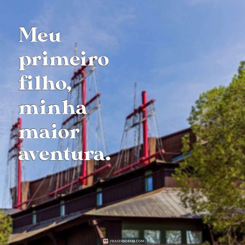 Frases Inspiradoras para Celebrar o Primeiro Filho: Amor e Alegria em Palavras 